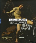 Duncan Bull et Taco Dibbits - Rembrandt Le Caravage.