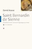 Daniel Arasse - Saint Bernardin de Sienne - Entre dévotion et culture : fonctions de l'image religieuse au XVe siècle.