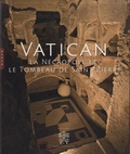 Paolo Liverani et Giandomenico Spinola - Vatican - La nécropole et Le Tombeau de Saint Pierre.