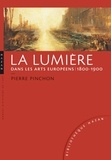 Pierre Pinchon - La lumière dans les arts européens - 1800-1900.