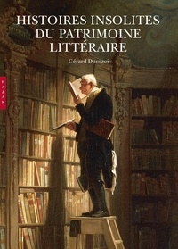 Gérard Durozoi - Histoires insolites du patrimoine littéraire.