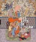 Sophie Makariou - Les arts de l'Islam au Musée du Louvre.