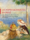 Marianne Mathieu et Claire Durand-Ruel Snollaerts - Les impressionnistes en privé - Cent chefs-d'oeuvre de collections particulières.