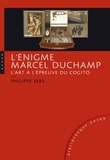 Philippe Sers - L'énigme Marcel Duchamp - L'art à l'épreuve du Cogito.