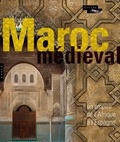 Yannick Lintz et Claire Déléry - Le Maroc médiéval - Un empire de l'Afrique à l'Espagne.