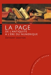 Anthony Grafton - La page de l'Antiquité à l'ère du numérique - Histoire, usages, esthétiques.