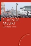 Salvatore Settis - Si Venise meurt.