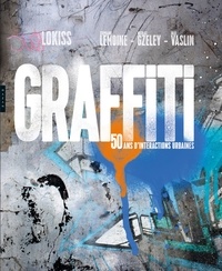  Lokiss - Graffiti - 50 ans d'interactions urbaines.