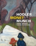 Philippe Dagen - Hodler, Monet, Munch - Peindre l'impossible.