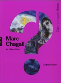 Ambre Gauthier - Marc Chagall en 15 questions.