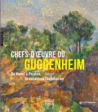 Jérôme Gille - Chefs d'oeuvre du Guggenheim - De Manet à Picasso, la collection Thannhauser.