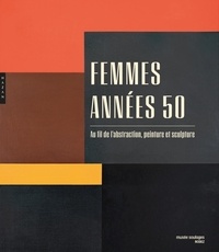 Benoît Decron et Daniel Segala - Femmes années 50 - Au fil de l'abstraction, peinture et sculpture.
