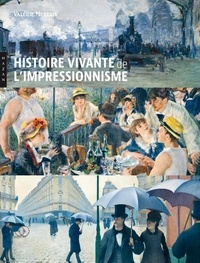 Valérie Mettais - Histoire vivante de l'impressionnisme.