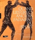 Alexandre Farnoux - Quand les Grecs anciens faisaient du sport.