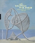 Jean-Louis Andral et Marilyn McCully - Les vacances de M. Pablo - Picasso à Antibes Juan-les-Pins, 1920-1946.