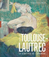 Nicholas-Henri Zmelty - Henri de Toulouse-Lautrec - La stratégie de l'éphémère.