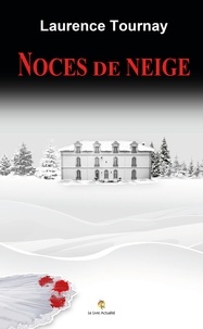 Laurence Tournay - Noces de neige.