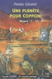 Pierre Gavart - Khopnê Tome 1 : Une planète pour Copponi.