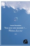 Laurent Ducourtioux - Vous avez une seconde ?... - Méditation fourre-tout.