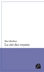 Marc Moulines - La cite des voyants.