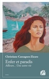 Christiane Cassagnes-Zicaro - Enfer et paradis - Ailleurs... une autre vie.