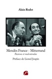 Alain Rodet - Mendès France - Mitterrand - Passions et malentendus.