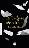Jean-Michel Salgon - Le Cadavre récalcitrant.