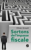 Olivier Arnault - Sortons de l'impasse fiscale.