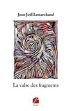 Jean-Joël Lemarchand - La valse des fragments.