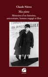 Claude Nières - Ma piste - Mémoires d'un historien, universitaire, homme engagé et libre.