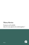 Thierry Hervieu - L'amour est-il soluble dans les eaux glacées du calcul égoïste ?.