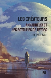 Michael Naili - Les créateurs - Annabhelya et les royaumes de Tryoss.