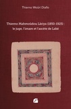 Thierno Woûri Diallo - Thierno Mahmoûdou Lâriya (1850-1925) : le juge, l'imam et l'ascète de Labé.