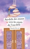 Danièle Deconi - Au-delà des maux vers les mots de l'au-delà.