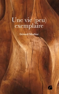 Gérard Morlier - Une vie (peu) exemplaire.