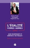 Annie Flore Assenguet Yogoulou Joly - L'Egalité Femmes-Hommes (EFH) : Agir Maintenant et Arrêter d'en Parler ! - Manuel d'actions concrètes.