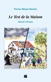 Florian Mosso-Gautier - Le Test de la Maison - Manuel clinique.