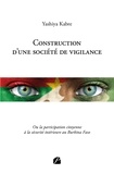 Yashiya Kabre - Construction d'une société de vigilance - Ou la participation citoyenne à la sécurité intérieure au Burkina Faso.