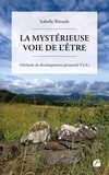 Isabelle Brioude - La mystérieuse Voie de l'Être - (Méthode de développement personnel V.I.A.).