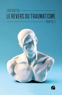 Loïc Kateu - Le revers du traumatisme - Partie 1.