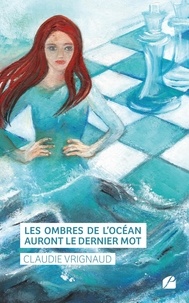 Claudie Vrignaud - Les ombres de l'océan auront le dernier mot.