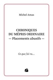 Michel Amas - Chroniques du mépris ordinaire - Placements abusifs - Ce que j'ai vu....