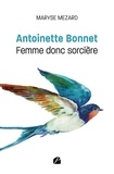 Maryse Mezard - Antoinette Bonnet - Femme donc sorcière.