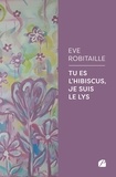 Eve Robitaille - Tu es l'Hibiscus, je suis le Lys.