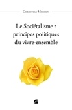 Christian Michon - Le sociétalisme - Principes politiques du vivre-ensemble.