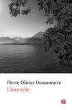 Pierre Olivier Desautourre - L'incendie.