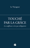 Voyageur Le - Touché par la grâce - La souffrance n'est pas obligatoire.