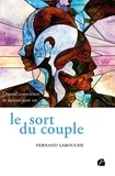 Fernand Larouche - Le sort du couple - Quand conscience et amour sont un.