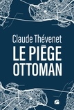 Claude Thévenet - Le piège ottoman.