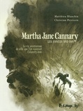 Christian Perrissin et Matthieu Blanchin - Martha Jane Cannary Tome 1 : Les années 1852-1869 - La vie aventureuse de celle que l'on nommait Calamity Jane.